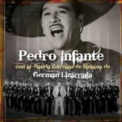 Pedro Infante con la Banda Estrellas de Sinaloa de Germán Lizárraga