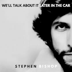 We’ll Talk About It Later in the Car