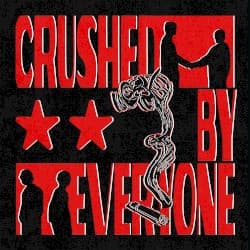 Crushed by Everyone