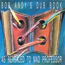 Bob Andy's Dub Book: As Revealed to Mad Professor