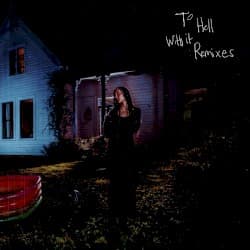 to hell with it (remixes)