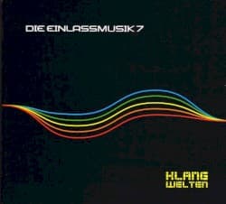 Die Einlassmusik 7: Klangwelten