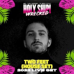 Two Feet at Holy Ship! Wrecked 2022 (DJ Mix)