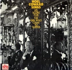 Noel Coward Sings His Score for The Girl Who Came to Supper