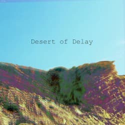 Desert of Delay