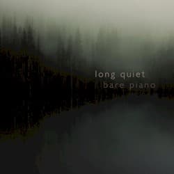 Long Quiet (bare piano)