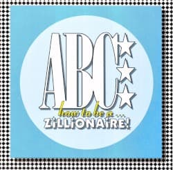How to Be a… Zillionaire!
