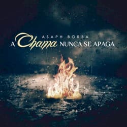 A Chama Nunca Se Apaga