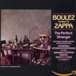 Boulez Conducts Zappa: The Perfect Stranger