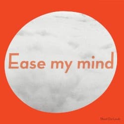 Ease My Mind