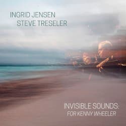 Invisible Sounds: For Kenny Wheeler